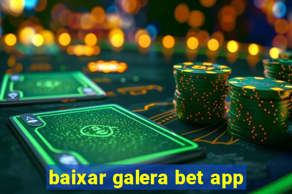 baixar galera bet app